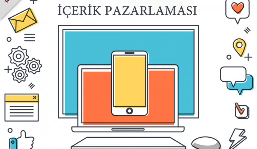 İçerik Pazarlama (Content Marketing) Nedir